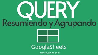 QUERY en GOOGLE SHEETS - Parte 6 - Resumir y agrupar datos con GROUP BY