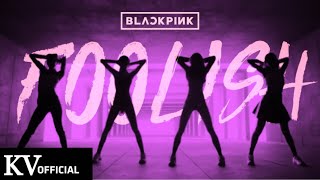 BLACKPINK - 'FOOLISH' M/V