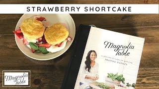 Magnolia Table Strawberry Shortcake Recipe | RecipesTested