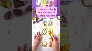 🔮🌙 New moon in Leo ♌️Tarot predictions for #Aries #Taurus #Gemini ✨#newmooninleo #tarotpredictions