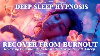 Powerful Deep Sleep Hypnosis for Burnout Recovery and Healing While You Fall Asleep