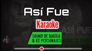 ASÍ FUE - Ke Personajes, Sound De Barrio (Karaoke)