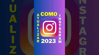 Como Atualizar o Instagram da forma correta 2023 #shorts