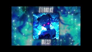 Eternxlkz - DRESS! (speed up)