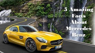 5 Amazing Facts About Mercedes Benz