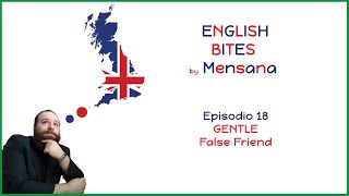 ENGLISH BITES EP. 18: GENTLE - False Friend