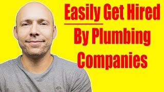 EASILY Get Hired By Plumbing Companies!