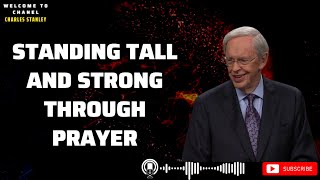 WordsAboutGod | Standing Tall And Strong Through Prayer - Charles Stanley 2023