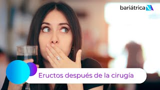 Eructos después de tu bariátrica