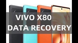 Recover Vivo X80 Files/Photos/Message/Contacts/Videos