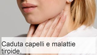 Caduta capelli: relazione con tiroidite, sintomi, cause, trattamento