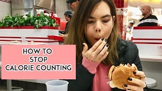 HOW TO STOP CALORIE COUNTING