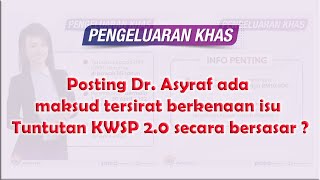 Posting Dr. Asyraf Wajdi Dusuki ada maksud tersirat berkenaan isu Tuntutan KWSP 2.0 secara bersasar