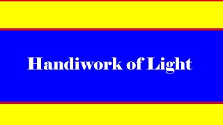 Handiwork of Light