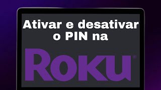 Ativar ou desativar a senha PIN na tv Roku ( Aoc, Roku express, Philips, Philco, TCL )