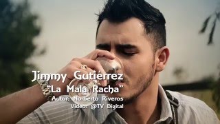 Jimmy Gutiérrez  -  La Mala Racha