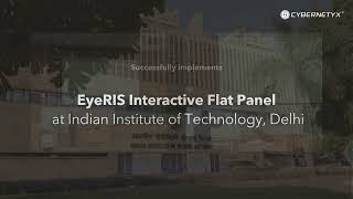 Digital Education | IIT Delhi is now powered with EyeRIS Digital Board | Cybernetyx