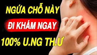 CẢNH BÁO: NẾU Thấy NGỨA 9 Chỗ Này Cẩn Thận Kẻo UT, GAN THẬN Đang Kêu Cứu, Biết Đi Khám Ngay Còn Kịp