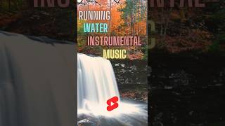 Running Water Instrumental Music ! Relaxing Water Music.#shorts #watermusic #relaxingmusic.