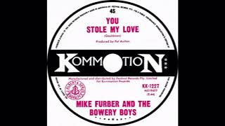 MIKE FURBER AND THE BOWERY BOYS - YOU STOLE MY LOVE