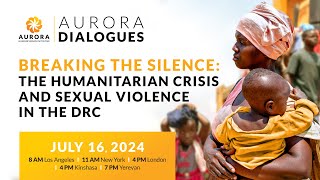 Breaking the Silence: The Humanitarian Crisis and Sexual Violence in the DRC