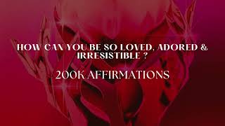 [200K Affirmations] EXTREMELY LOVED, ADORED, IRRESISTIBLE  - POWERFUL SELF CONCEPT SUBLIMINAL