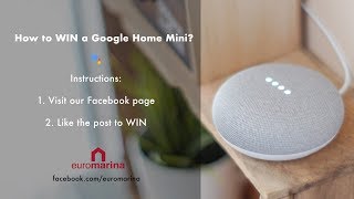 Win a Google Home Mini - Euromarina