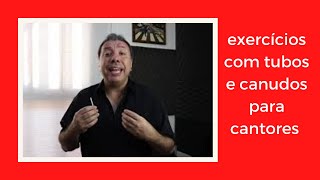 Exercícios Vocais com Tubos e Canudos para Cantores | Exercício com Mascara | Aula de Canto