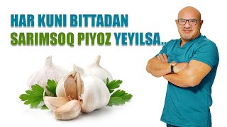 HAR KUNI BITTADAN SARIMSOQ PIYOZ YEYILSA... PAYSHANBA OQSHOMIDA