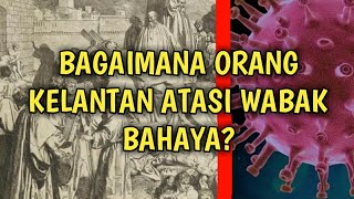 Bagaimana Orang Kelantan Atasi Wabak Bahaya? | Malay | *INFORMASI*