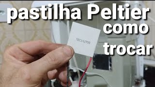 pastilha peltier como trocar, purficador de água electrolux!