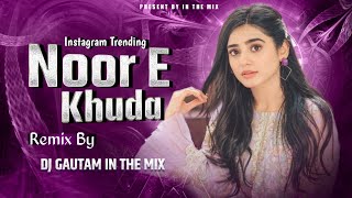 Ujde Se Lamho Ko Aas Teri | Noor E Khuda Song | Insta Trending Song | Dj Gautam In The Mix