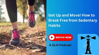 Get Up and Move! How to Break Free from Sedentary Habits Ep. 31