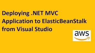 Deploying  Net MVC Application to Elastic Bean Stalk from Visual Studio