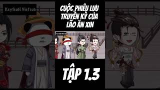 Cuộc Phiêu Lưu Truyền Kỳ Của Lão Ăn Xin | Tập 1.3 - KeyTeaN Vietsub #shorts #hoathinhtrungquoc