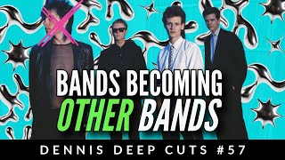 Dennis Deep Cuts #57 Band that Became that became other Bands.