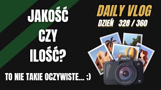 Jakość czy ilość? Eksperyment fotograficzny [ Daily360 - odc. 328 ]