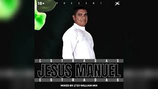 🔥JESÚS MANUEL ESTRADAS MIX - GRANDES ÉXITOS · @DjWilliamMix✔