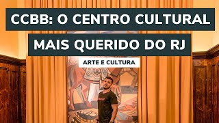 CCBB: O CENTRO CULTURAL MAIS QUERIDO DO RJ