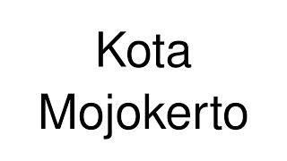 How to Pronounce Kota Mojokerto (Indonesia)