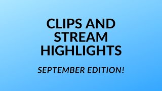 SEPTEMBER STREAM HIGHLIGHTS!