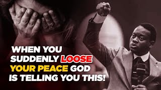 WHEN YOU SUDDENLY LOOSE YOUR PEACE, GOD IS TELLING YOU THIS - APOSTLE AROME OSAYI