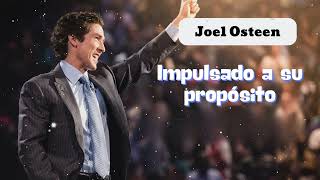 Impulsado a su propósito - Joel Osteen