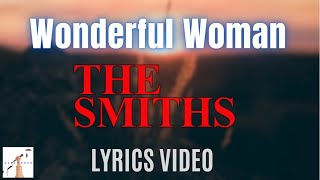 The Smiths -  Wonderful Woman (Lyrics Video)