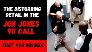 A DISTURBING DETAIL in the JON JONES 911 CALL that YOU MISSED I This tells it all ...