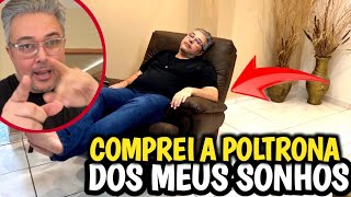 COMPREI A POLTRONA DOS MEUS SONHOS.