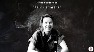 Aileen Wuornos “La mujer araña”