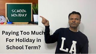 Paying Too Much For Holiday in School Term?