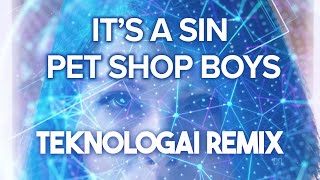 It’s a sin - PET SHOP BOYS (Teknologai REMIX) FULL VERSION