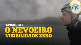 ATRAVESSANDO O NEVOEIRO NA ESTRADA REAL DE BIKE  - EPISÓDIO 5